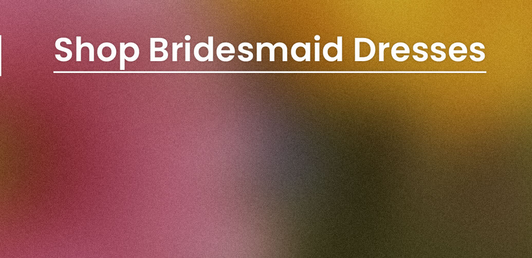 Shop Bridesmaid Dresses