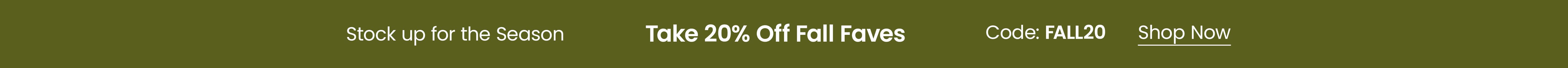 20% Off Fall Faves with code FALL20