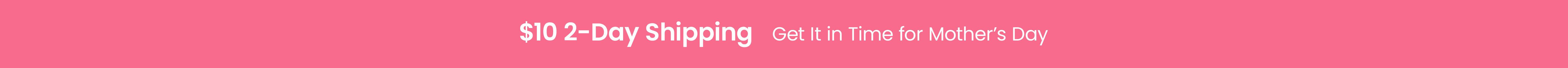 Get it in time for Mother's Day with $10 2-Day Shipping