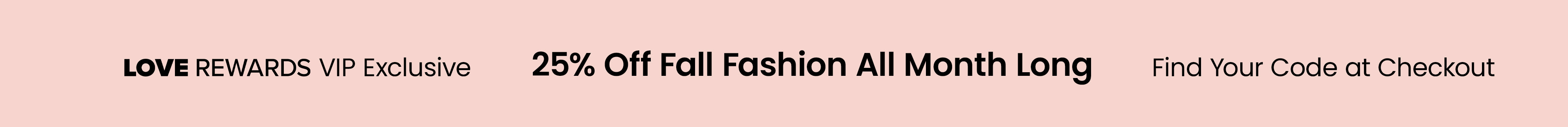25% Off Fall Fashion All Month Long for Love Rewards VIPs