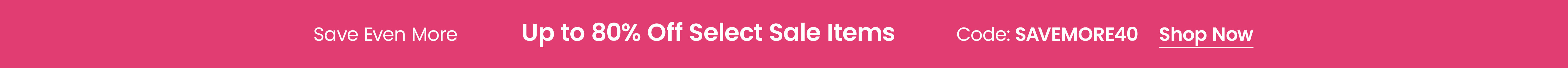Up to 80% Off Select Sale Items with code SAVEMORE40