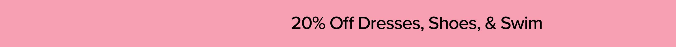20% Off Dresses, Shoes, and Swim