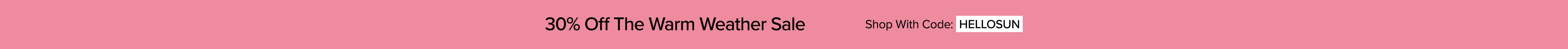 30% Off The Warm Weather Sale