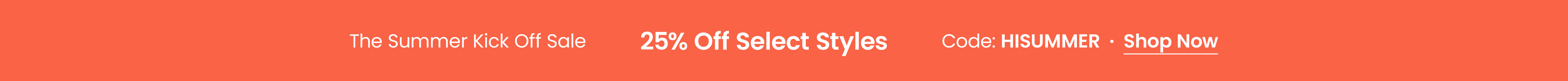 25% off the summer kick off sale with code HISUMMER