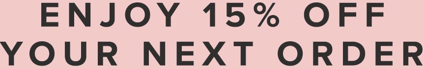 Enjoy 15% off your order