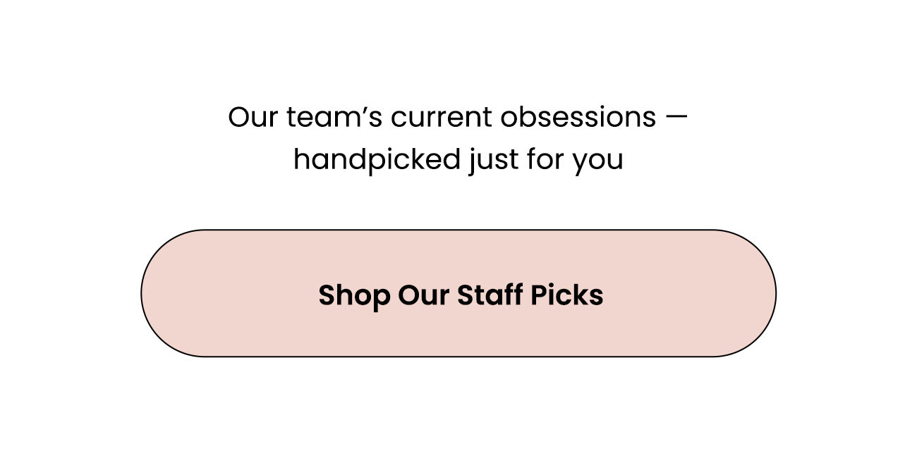 Shop Our Staff Picks
