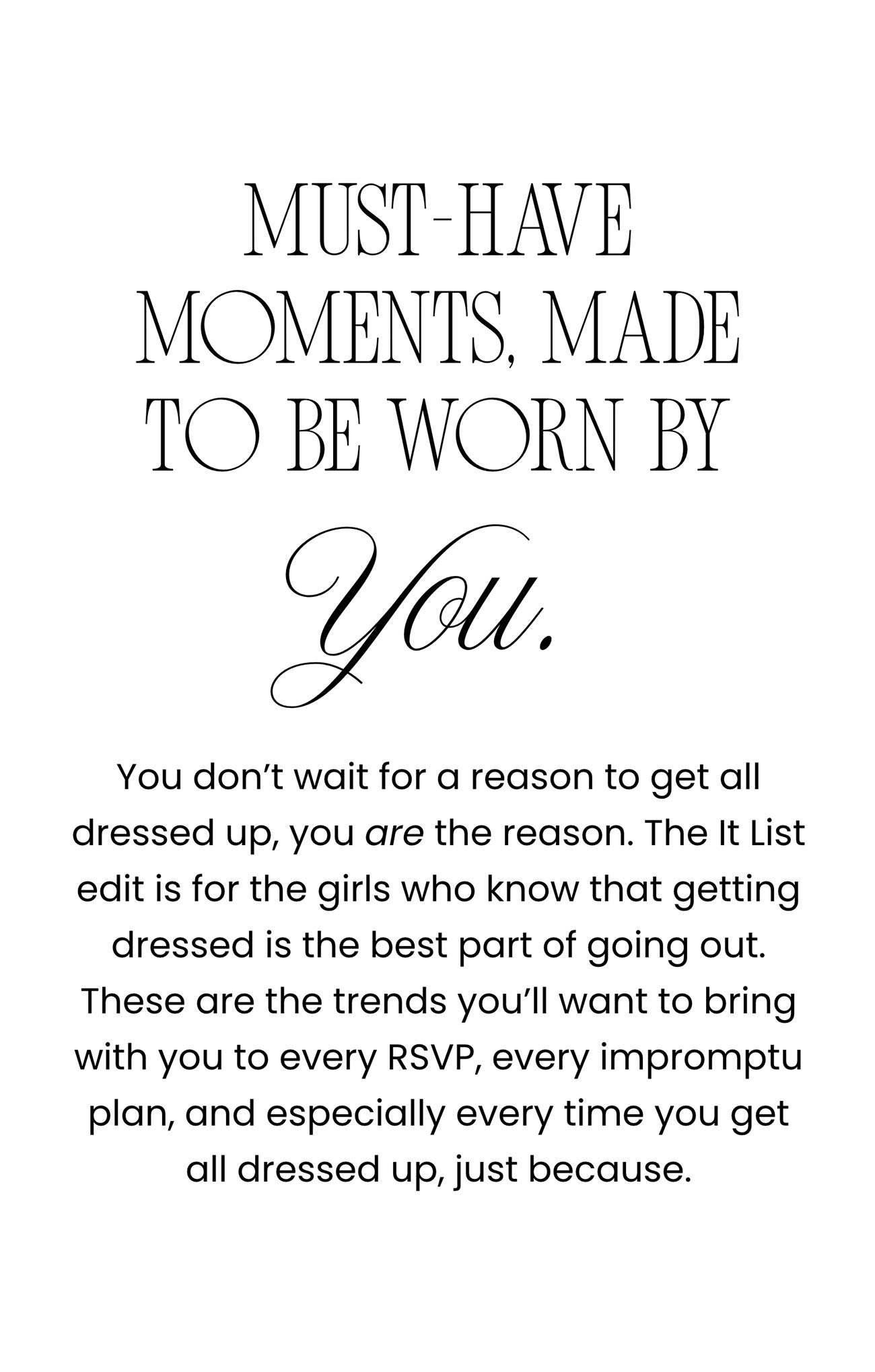 Must-have moments made to be worn by you