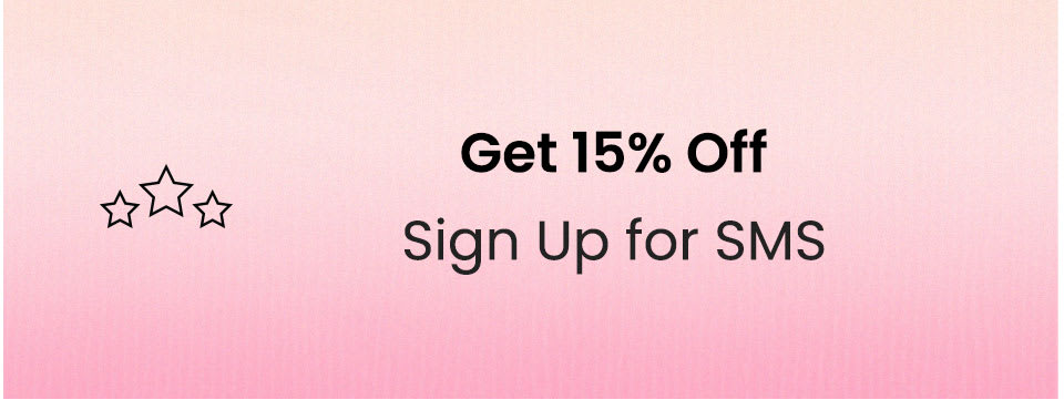 Get 15% Off | Sign Up for SMS