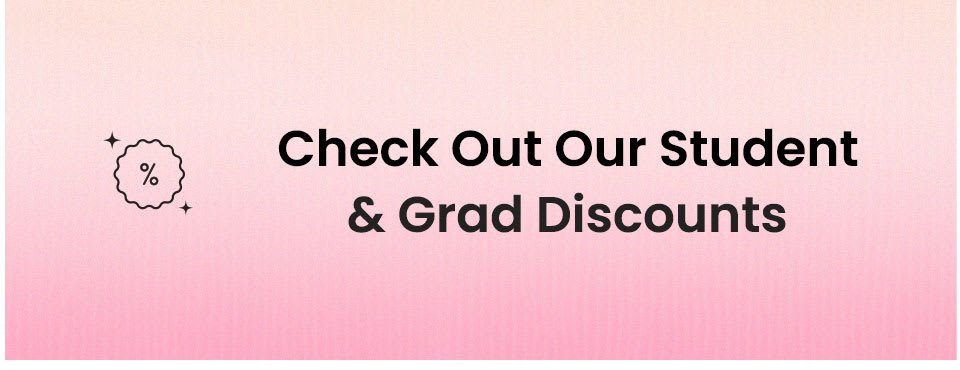 Check Out Our Student & Grad Discounts