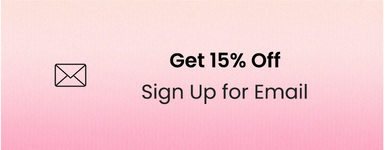 Get 15% Off | Sign Up for Email