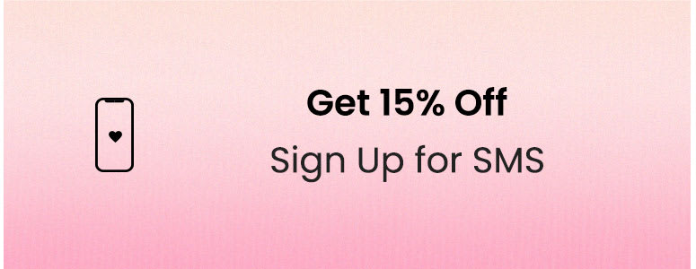 Get 15% Off | Sign Up for SMS