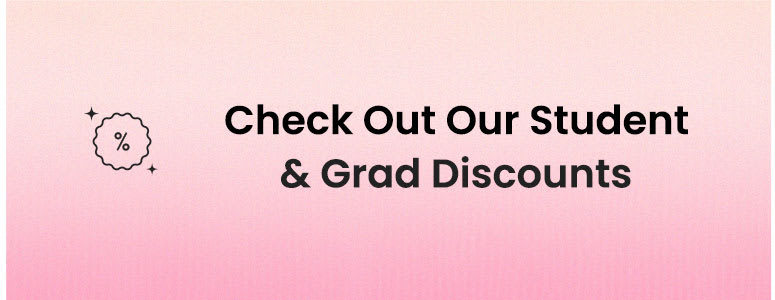 Check Out Our Student & Grad Discounts