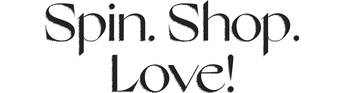 Spin. Shop. Love!