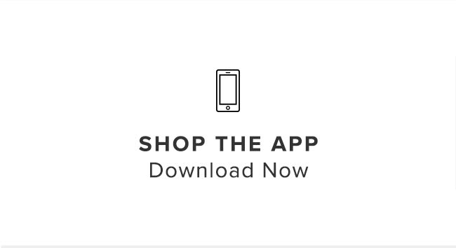 SHOP THE APP Download Now 